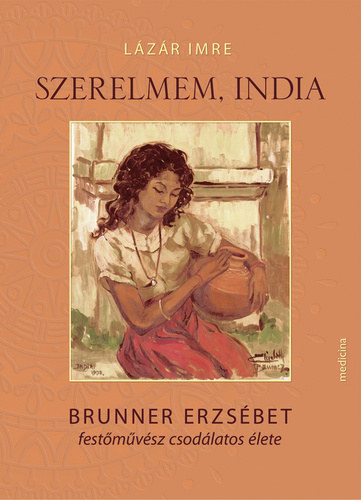 Lázár Imre: Szerelmem, ​India könyv