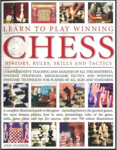 John Saunders: Learn to Play Winning Chess: History, Rules, Skills & Tactics antikvár