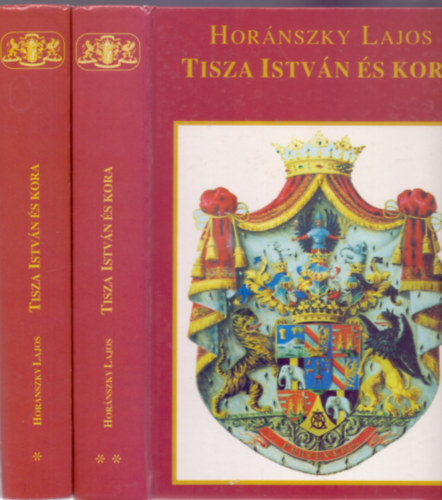 Horánszky Lajos, Szerkesztette: Horánszky Nándor: Tisza István és kora I-II. antikvár