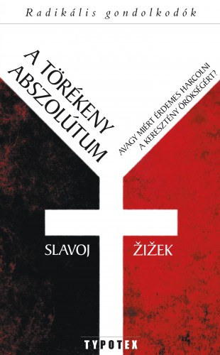 Slavoj Žižek: A törékeny abszolútum e-Könyv