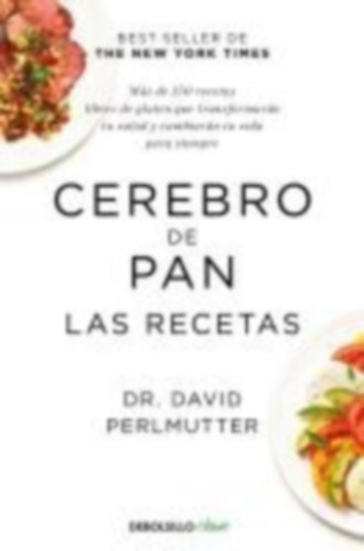Perlmutter, David: Cerebro de Pan. Las Recetas / The Grain Brain Cookbook idegen