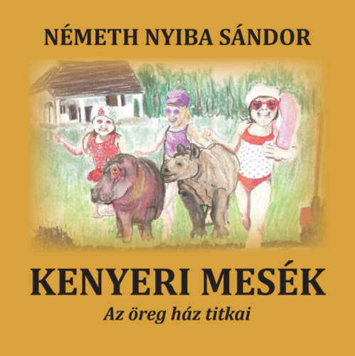 Németh Nyiba Sándor: Kenyeri mesék – Az öreg ház titkai e-Könyv