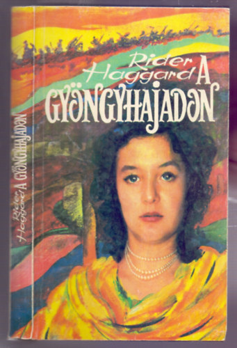 Rider Haggard: A gyöngyhajadon (Pearl Maiden - Történelmi szerelmes regény) antikvár