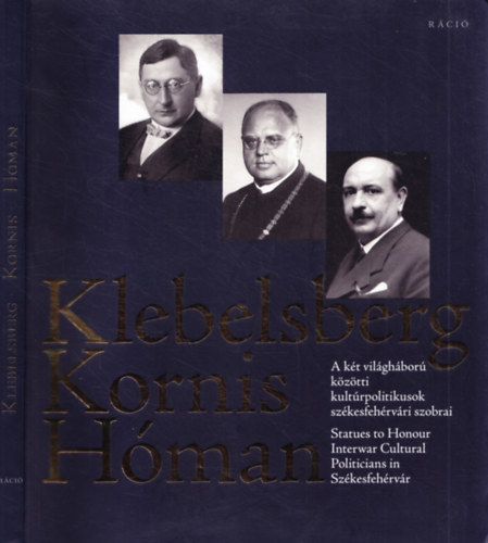 L. Simon László (Szerk.): Klebesberg Kornis Hóman - A két világháború közötti kultúrpolitikusok székesfehérvári szobrai antikvár