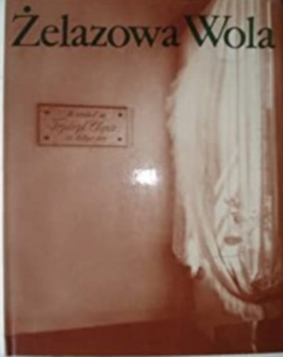 Adam  Kaczkowski: Zelazowa Wola (Chopin élete) antikvár