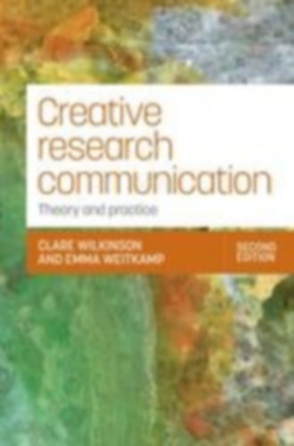Wilkinson, Clare - Weitkamp, Emma: Creative research communication idegen