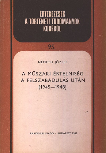 Németh József: A műszaki értelmiség a felszabadulás után (1945-1948) antikvár