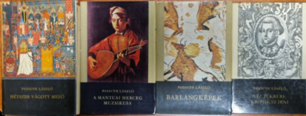 Passuth László: 4db Passuth László könyv:A mantuai herceg muzsikusa,Hétszer vágott mezőI-II,Barlangképek,Víz tükrére krónikát írni antikvár