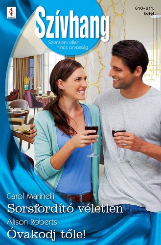 Carol Marinelli - Alison Roberts: Szívhang 610.-611. - Sorsfordító véletlen; Óvakodj tőle! e-Könyv
