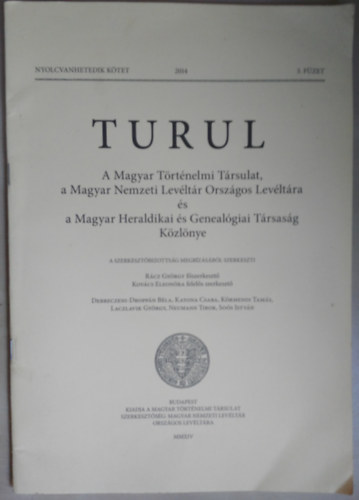 Rácz György (föszerk.) Kovács Eleonóra (fel. szerk.): Turul - A Magyar Történelmi Társulat, a Magyar Nemzeti Levéltár Országos Levéltára és a Magyar Heraldikai és Genealogiai Társaság közlönye 2014 3. füzet antikvár