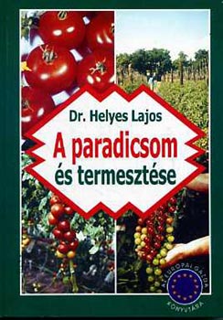 Dr. Helyes Lajos: A paradicsom és termesztése antikvár