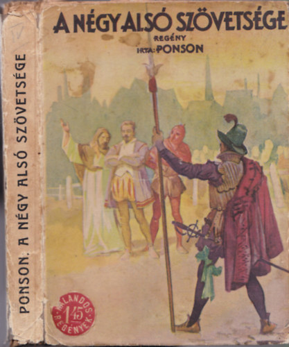 Ponson Du Terrail: A négy alsó szövetsége antikvár