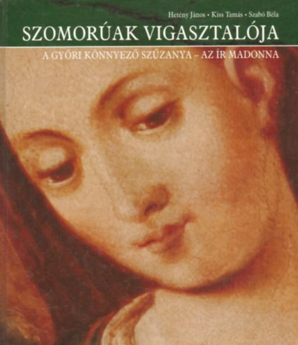 Hetény János-Kiss Tamás-Szabó Béla: Szomorúak vigasztalója antikvár
