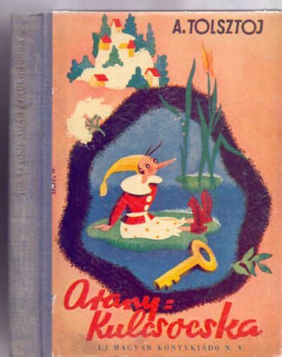 Alekszej Tolsztoj: Aranykulcsocska (Burattino - Meseregény-Első magyar kiadás - Képekkel) antikvár