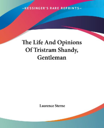 Sterne, Laurence: The Life And Opinions Of Tristram Shandy, Gentleman idegen