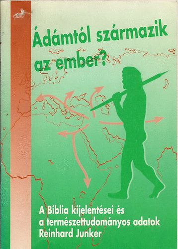 Reinchard Junker: Ádámtól származik az ember? A Biblia kijelentései és a tudományos... antikvár