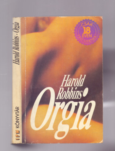 Harold Robbins, Ford.: Fazekas László: Orgia - Csak 18 éven felülieknek (IPM könyvtár) antikvár