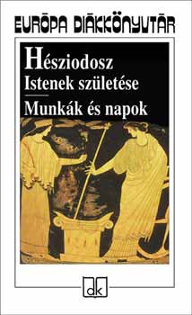 Hésziodosz: Istenek születése - Munkák és napok könyv