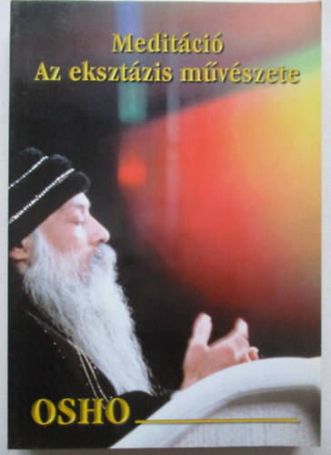 Osho: Meditáció: Az eksztázis művészete antikvár