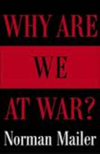 Norman Mailer: Why are We at War idegen