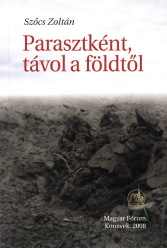 Szűcs Zoltán: Parasztként távol a földtől antikvár