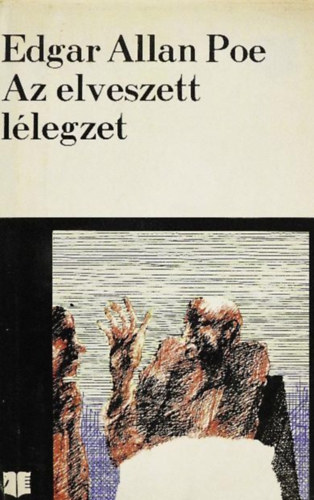 Edgar Allan Poe, Botár Emma (szerk.): Az elveszett lélegzet - Fantasztikus történetek (Történet a Rongyos hegyekről / A Morgue utcai kettős gyilkosság / Pár szó egy múmiával / Metzengerstein / A perverzió démona / A kút és az inga / Az elsietett temetés / Az áruló szív / A fekete macska antikvár