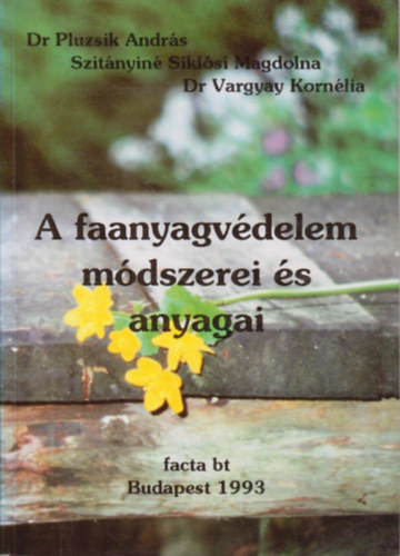 Dr. Pluzsik András; Szitányiné Siklósi Magdolna; Dr. Vargyay Kornélia: A faanyagvédelem módszerei és anyagai antikvár