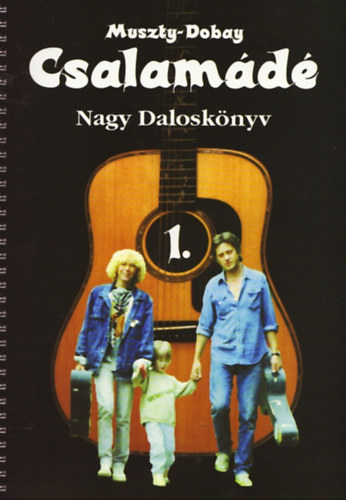 Muszty Bea, Dobay András: Csalamádé - Nagy daloskönyv 1. könyv