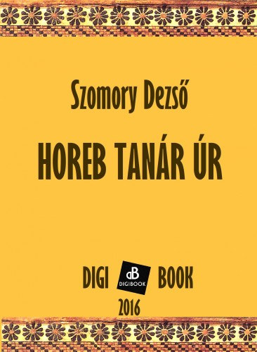 Szomory Dezső: Horeb tanár úr e-Könyv
