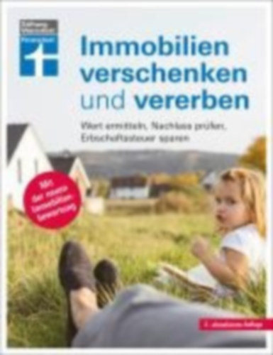 Bandel, Stefan - Baur, Gisela - Klotz, Antonie - Linder, Hans G. - Wallstabe-Watermann, Brigitte: Immobilien verschenken und vererben idegen
