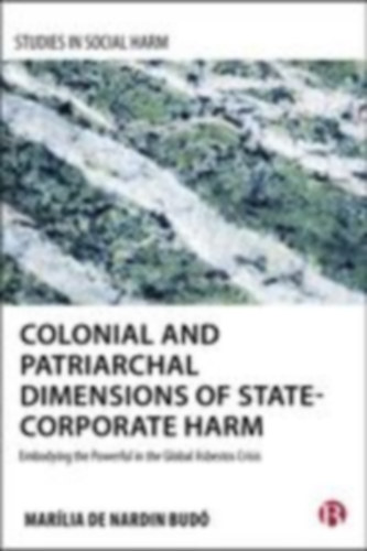 de Nardin Budo, Marilia: Colonial and Patriarchal Dimensions of State-Corporate Harm idegen