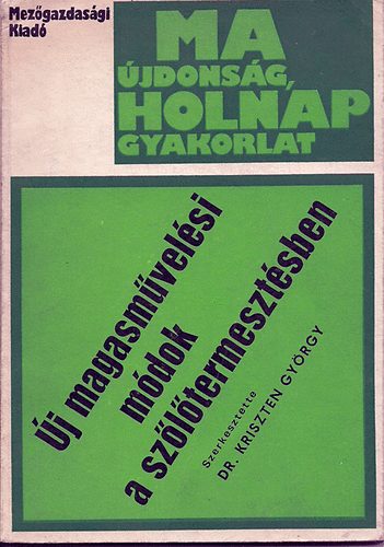Kriszten György: Új magasművelési módok a szőlőtermesztésben antikvár