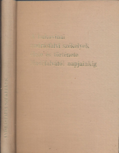 Sebestyén Ádám: A bukovinai andrásfalvi székelyek élete és története Madéfalvától napjainkig - Dedikált antikvár