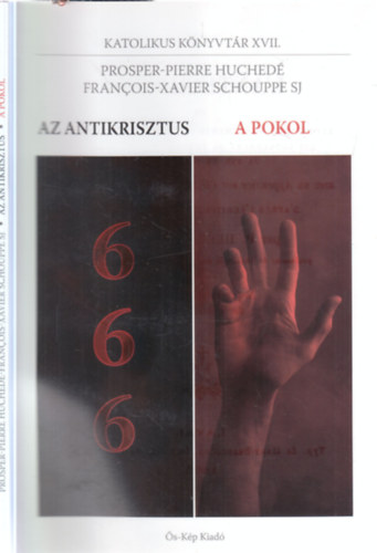 Prosper-Pierre Huchedé, François-Xavier Schouppe Sj: Az Antikrisztus - A Pokol (Katolikus könyvtár XVII.) antikvár