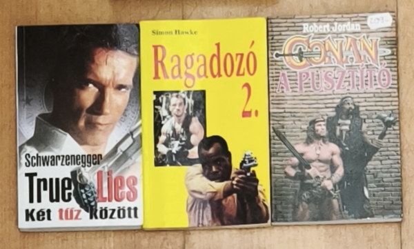 Dewey Gram, Duane Dell'Amico, James Cameron, Simon Hawke, Robert Jordan: 3db Arnold Schwarzenegger filmjei alapjául szolgáló regény, vele a borítókon - Conan a pusztító, Ragadozó 2., True Lies-Két tűz között antikvár