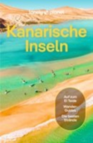 Clarke, Ross - Gilbert, Sarah - Noble, Isabella: LONELY PLANET Reiseführer Kanarische Inseln idegen