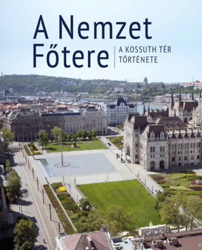 A Nemzet Főtere - A Kossuth tér története akciós termékkép 1