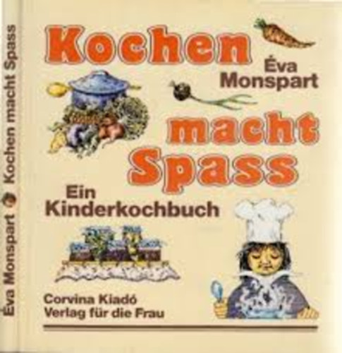 Éva Mospart: Kochen macht Spass - Ein Kinderkochbuch antikvár