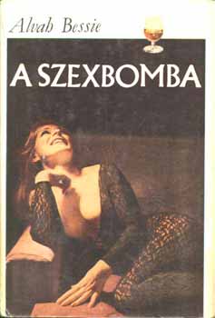 Alvah Bessie: A szexbomba antikvár