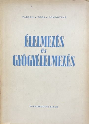 Tarján-Soós-Somogyi: Élelmezés és gyógyélelmezés antikvár