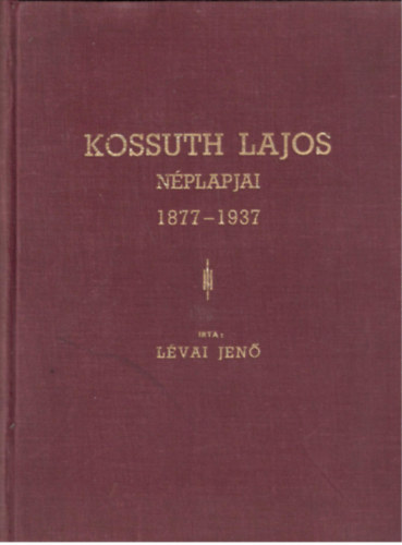 Lévai Jenő: Kossuth Lajos néplapjai 1877-1937 antikvár