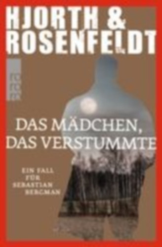 Hjorth, Michael - Rosenfeldt, Hans: Das Mädchen, das verstummte idegen
