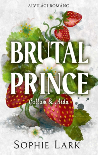 Sophie Lark: Alvilági románc – Brutal Prince e-Könyv