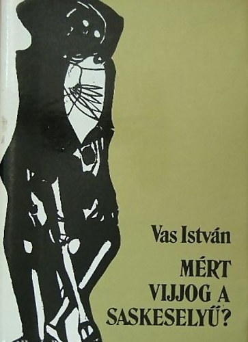 Vas István: Mért vijjog a saskeselyű? I.kötet könyv