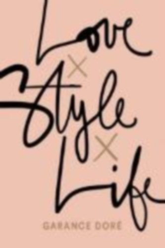 Doré, Garance: Doré, G: Love x Style x Life idegen