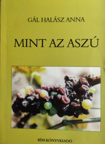 Gál Halász Anna: ...mint az aszú (Dedikált) - Dedikált antikvár