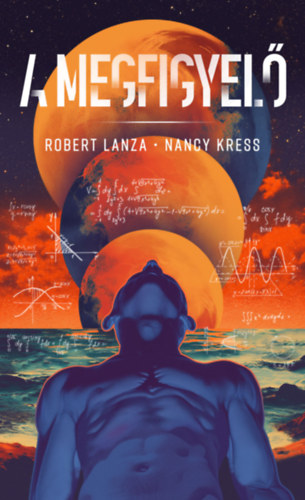Nancy Kress - Robert Lanza: A megfigyelő e-Könyv