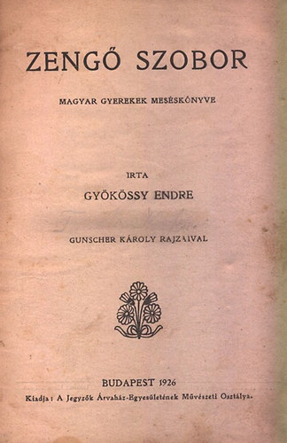 Dr. Gyökössy Endre: Zengő szobor - Magyar gyerekek meséskönyve (Gunscher Károly rajzaival) könyv