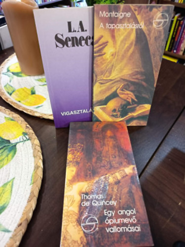 Thomas De Quincey, Michel Eyquem de Montaigne, Lucius Annaeus Seneca: Filozófia könyvcsomag 3 darabos ajánlat: Egy angol ópiumevő vallomásai, A tapasztalásról, Vigasztalások antikvár