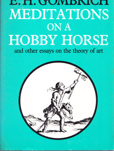 E.H. Gombrich: Meditations on a hobby horse idegen